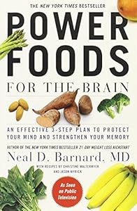 Power Foods for the Brain: An Effective 3-Step Plan to Protect Your Mind and Strengthen Your Memory by Neal Barnard