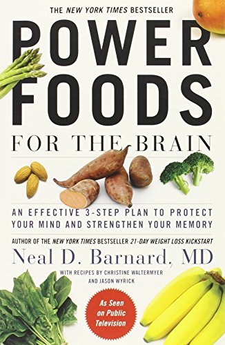 Power Foods for the Brain: An Effective 3-Step Plan to Protect Your Mind and Strengthen Your Memory by Neal Barnard