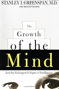The Growth of the Mind: And the Endangered Origins of Intelligence