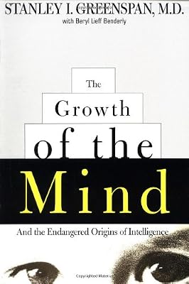The Growth of the Mind: And the Endangered Origins of Intelligence