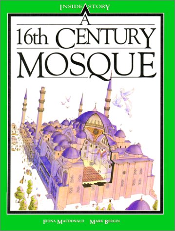 A 16th Century Mosque (Inside Story) by Fiona MacDonald