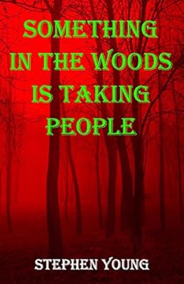Something in the Woods is Taking People