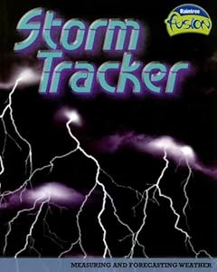Storm Tracker: Measuring and Forecasting Weather (Raintree Fusion)