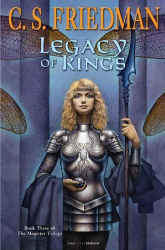 Legacy of Kings: Book Three of the Magister Trilogy by C.S. Friedman