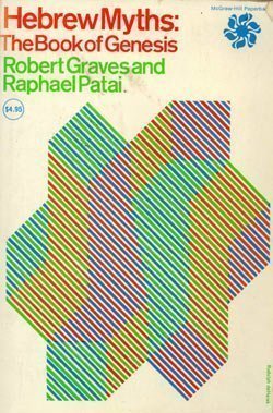 HEBREW MYTHS: THE BOOK OF GENESIS By Robert Graves & Raphael Patai