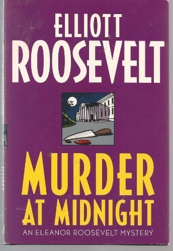 Murder at midnight : an Eleanor Roosevelt mystery by Elliott Roosevelt
