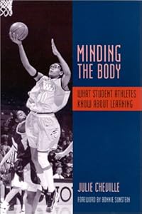 Minding the Body: What Student Athletes Know About Learning by Julie Cheville
