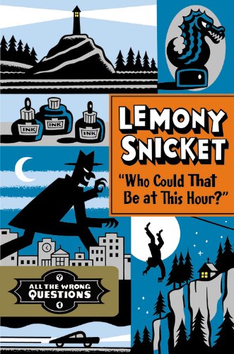 "Who Could That Be at This Hour?" by Lemony Snicket