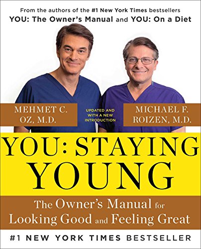 You: Staying Young: The Owner's Manual for Looking Good & Feeling Great by Michael F. Roizen