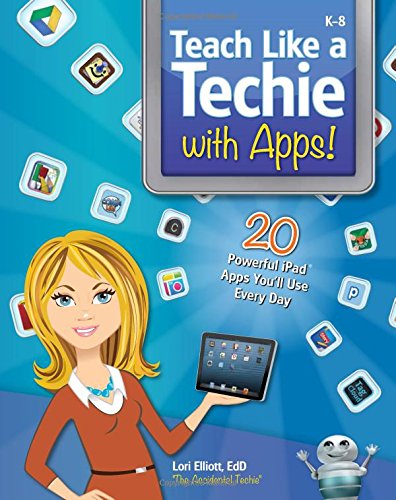Teach Like a Techie with Apps!