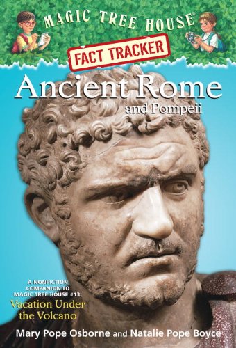 Magic Tree House Fact Tracker #14: Ancient Rome and Pompeii: A Nonfiction Companion to Magic Tree House #13: Vacation Under the Volcano by Mary Pope Osborne