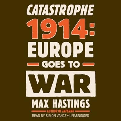 Catastrophe 1914: Europe Goes to War