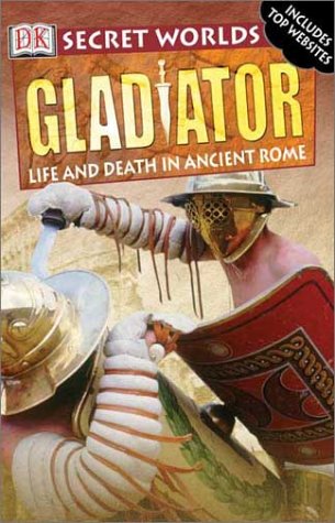Secret Worlds: Gladiators (Secret Worlds) by John Malam