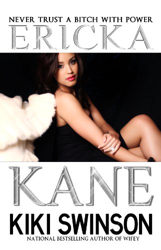 Ericka Kane: Never Trust a Bitch with Power by Kiki Swinson