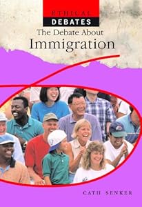 The Debate About Immigration (Ethical Debates)