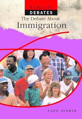The Debate About Immigration (Ethical Debates)