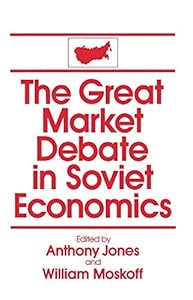 The Great Market Debate in Soviet Economics: An Anthology