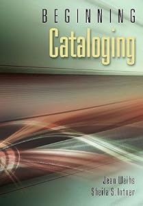 Beginning Cataloging by Jean Weihs