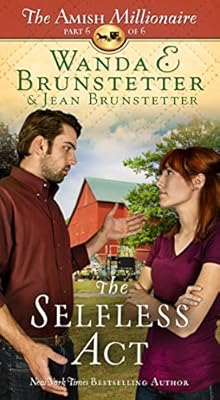 The Selfless Act: The Amish Millionaire Part 6