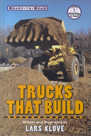 TRUCKS THAT BUILD (Ready-To-Reads) by Lars Klove