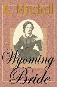 Wyoming Bride by K. Mitchell