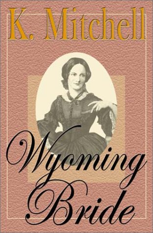 Wyoming Bride by K. Mitchell