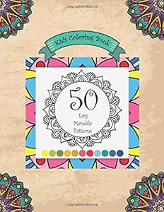Kids Coloring Book (50 Easy Mandala Patterns): Large, Fun, Easy & Relaxing + BONUS of 50 Free Drawing & Coloring Blank Pages of High Quality White Paper, 8.5"x11", Soft Cover, Premium Matte Finish
