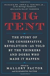 Big Tent: The Story of the Conservative Revolution--As Told by the Thinkers and Doers Who Made It Happen