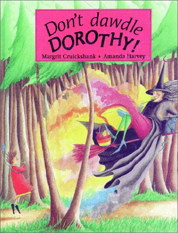 Don't Dawdle Dorothy! by Margrit Cruickshank