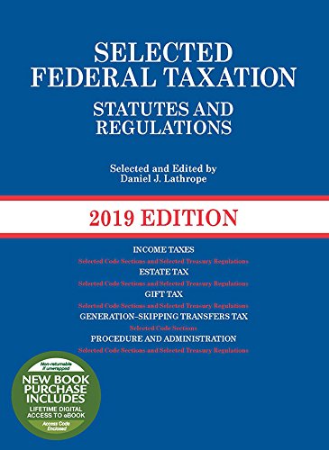 Selected Federal Taxation Statutes and Regulations, 2019 by Daniel Lathrope