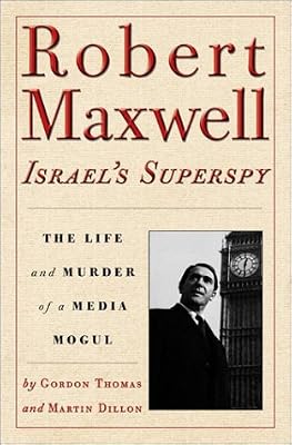 Robert Maxwell, Israel's Superspy: The Life and Murder of a Media Mogul