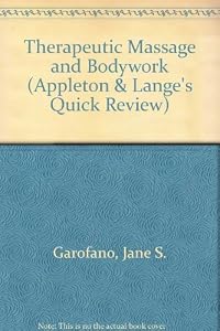 Therapeutic Massage & Bodywork: 750 Questions & Answers (Appleton & Lange's Quick Review) by Jane S. Garofano