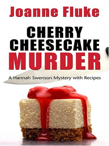 Cherry Cheesecake Murder: A Hannah Swensen Mystery with Recipes by Joanne Fluke