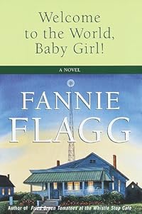 Welcome to the World, Baby Girl!: A Novel
