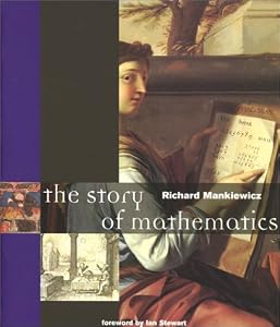 The Story of Mathematics by Richard Mankiewicz