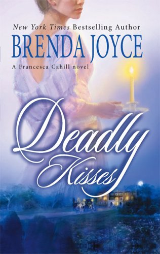 Deadly Kisses (Francesca Cahill Novels) by Brenda Joyce
