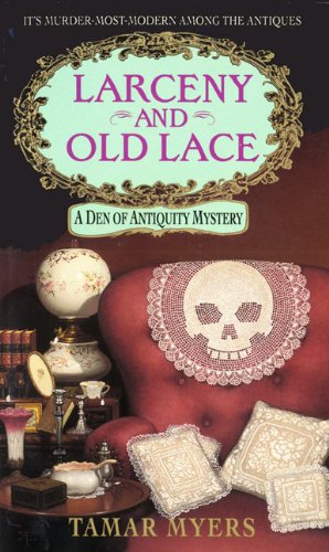 Larceny and Old Lace (A Den of Antiquity Mystery) by Tamar Myers