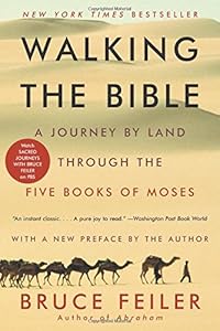 Walking the Bible: A Journey by Land Through the Five Books of Moses