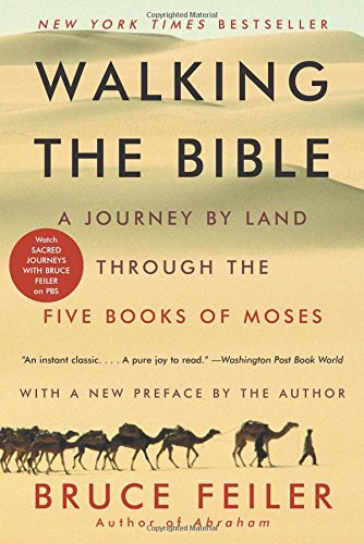 Walking the Bible: A Journey by Land Through the Five Books of Moses by Bruce Feiler