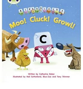 [Bug Club Phonics Bug Alphablocks Set 10 Moo! Cluck! Growl!] [Author: Baker, Catherine] [May, 2011]