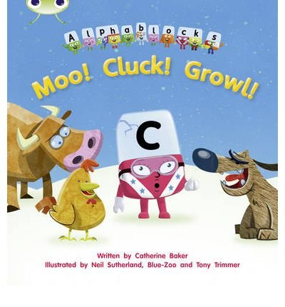 [Bug Club Phonics Bug Alphablocks Set 10 Moo! Cluck! Growl!] [Author: Baker, Catherine] [May, 2011] by Catherine Baker