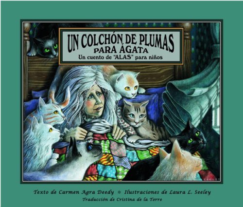 Un Colchon De Plumas Para Agata: Un Cuento De Alas Para Ninos by Carmen Agra Deedy