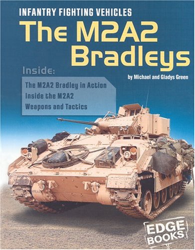 Infantry Fighting Vehicles: The M2A2 Bradleys (War Machines) by Michael Green