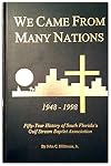 We came from many nations: A fifty-year history of south Florida's Gulf Stream Baptist Association, 1948-1998