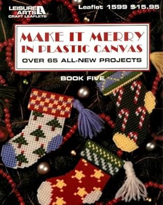 Make It Merry in Plastic Canvas: Over 65 All New Projects, Book 5
