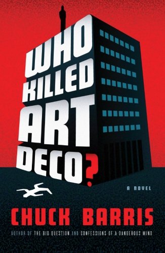 Who Killed Art Deco?: A Novel by Chuck Barris
