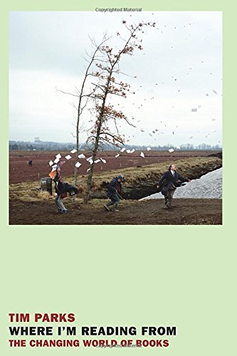 Where I'm Reading From: The Changing World of Books by Tim Parks