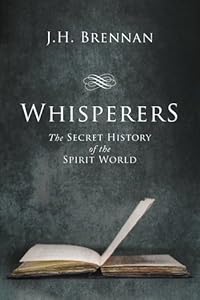 Whisperers: The Secret History of the Spirit World