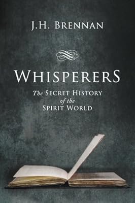 Whisperers: The Secret History of the Spirit World