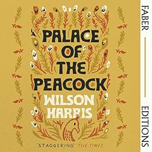 Palace of the Peacock: Faber Editions by Wilson Harris